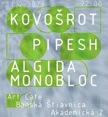 Trojkoncert kapiel Kovošrot, Pipesh a Algida Monobloc / 11.2.2023 od 19h00